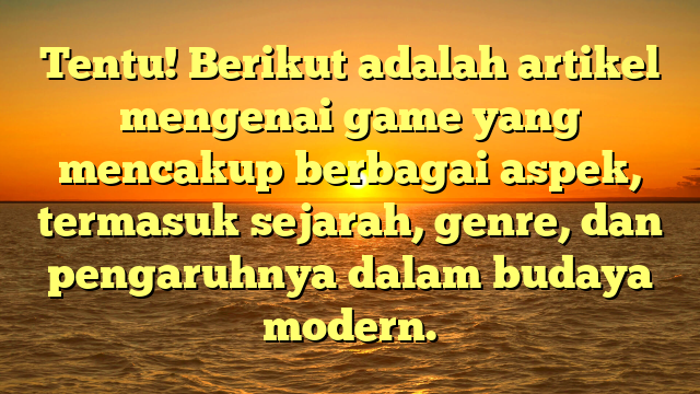 Sejarah dan Pengaruh Game dalam Budaya Modern